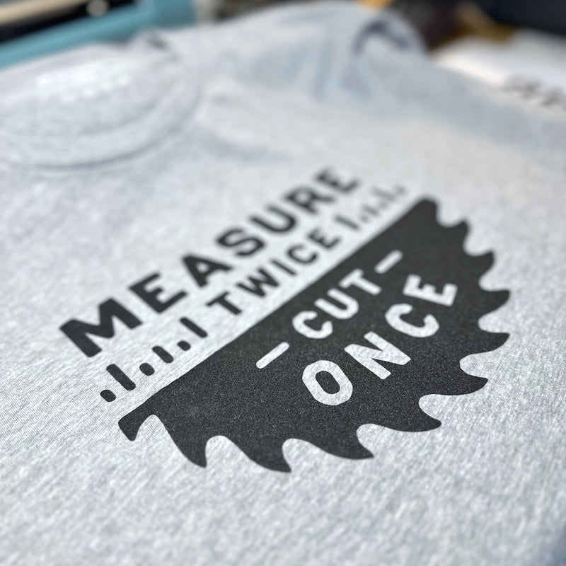 Measure Twice Tee