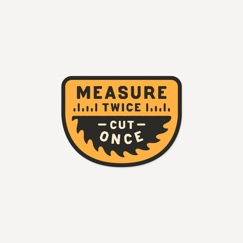 Measure Twice Sticker