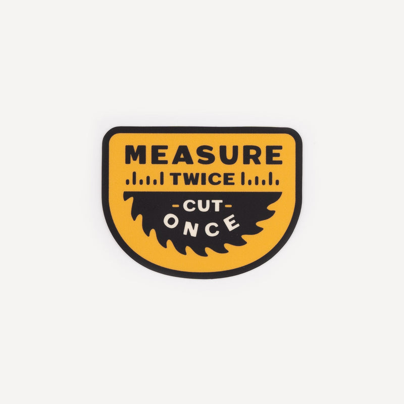 Measure Twice Sticker